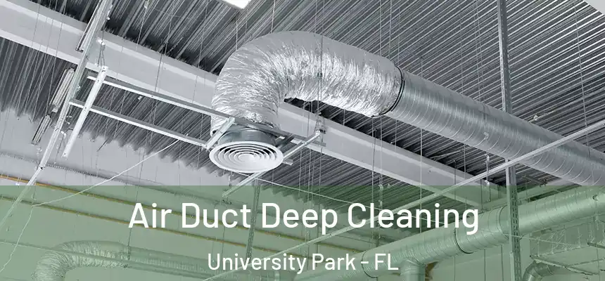  Air Duct Deep Cleaning University Park - FL