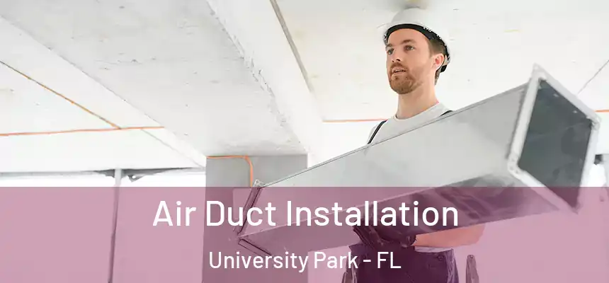  Air Duct Installation University Park - FL