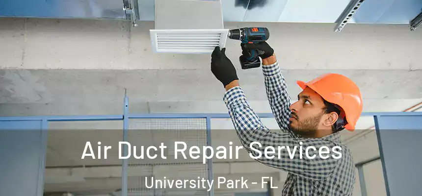 Air Duct Repair Services University Park - FL