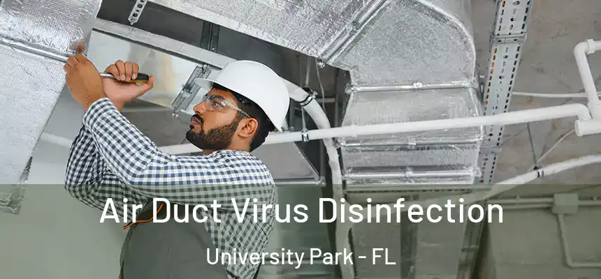  Air Duct Virus Disinfection University Park - FL