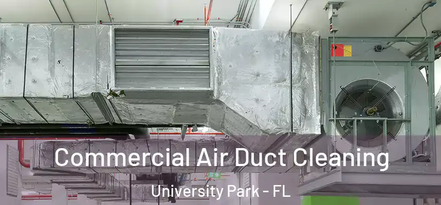 Commercial Air Duct Cleaning University Park - FL