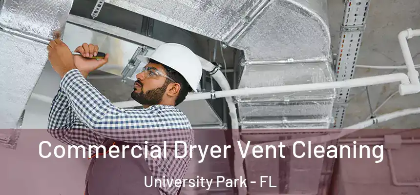 Commercial Dryer Vent Cleaning University Park - FL