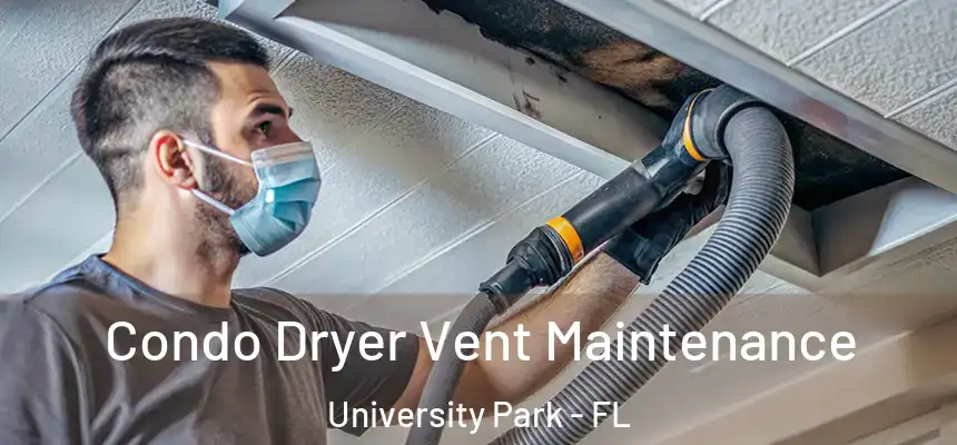  Condo Dryer Vent Maintenance University Park - FL