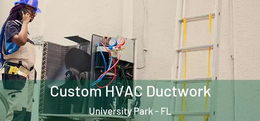 Custom HVAC Ductwork University Park - FL