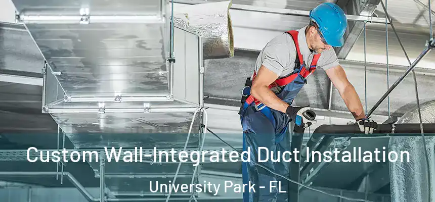  Custom Wall-Integrated Duct Installation University Park - FL