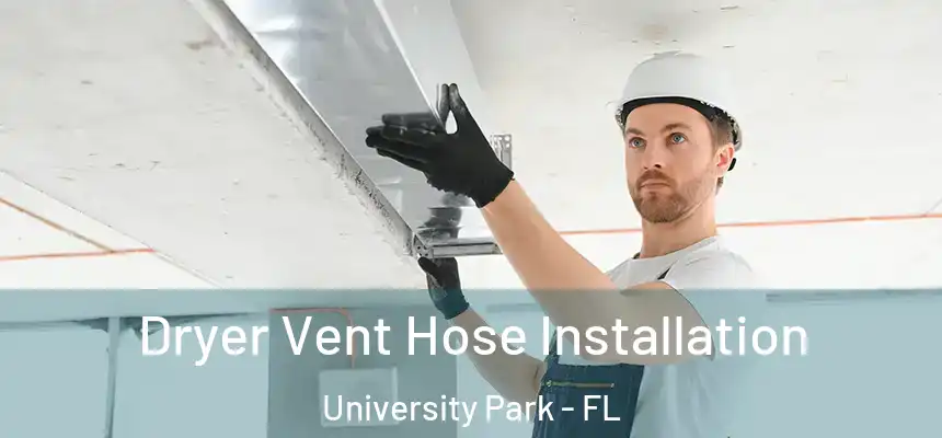 Dryer Vent Hose Installation University Park - FL