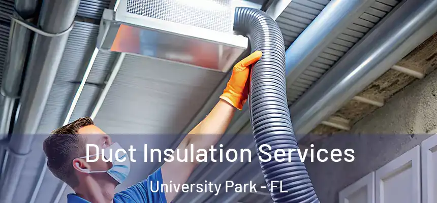 Duct Insulation Services University Park - FL