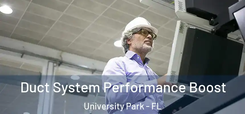Duct System Performance Boost University Park - FL