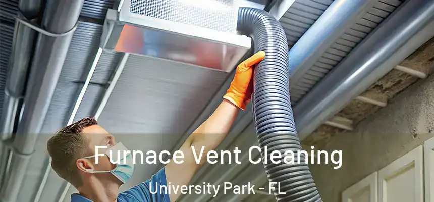  Furnace Vent Cleaning University Park - FL