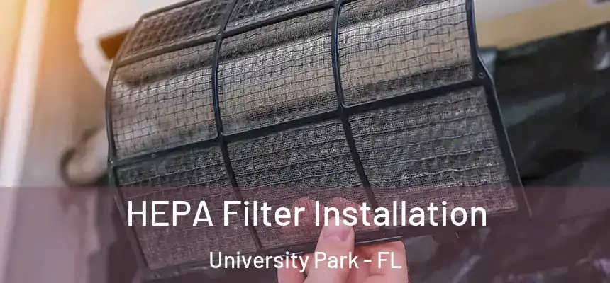 HEPA Filter Installation University Park - FL