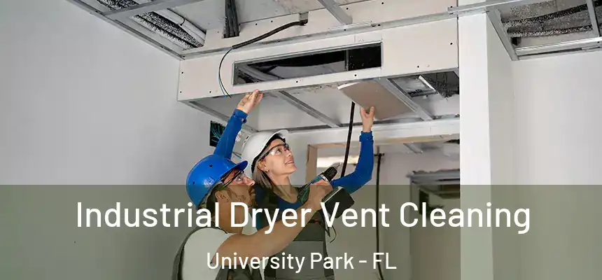 Industrial Dryer Vent Cleaning University Park - FL