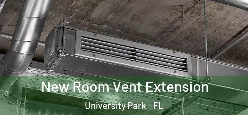  New Room Vent Extension University Park - FL