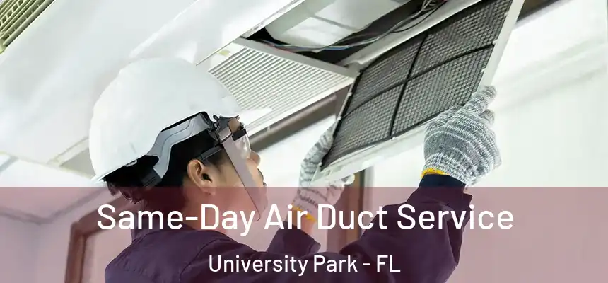 Same-Day Air Duct Service University Park - FL