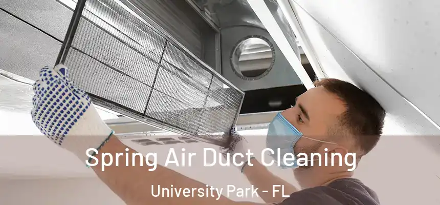 Spring Air Duct Cleaning University Park - FL
