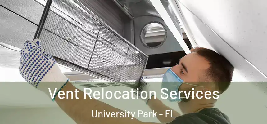 Vent Relocation Services University Park - FL