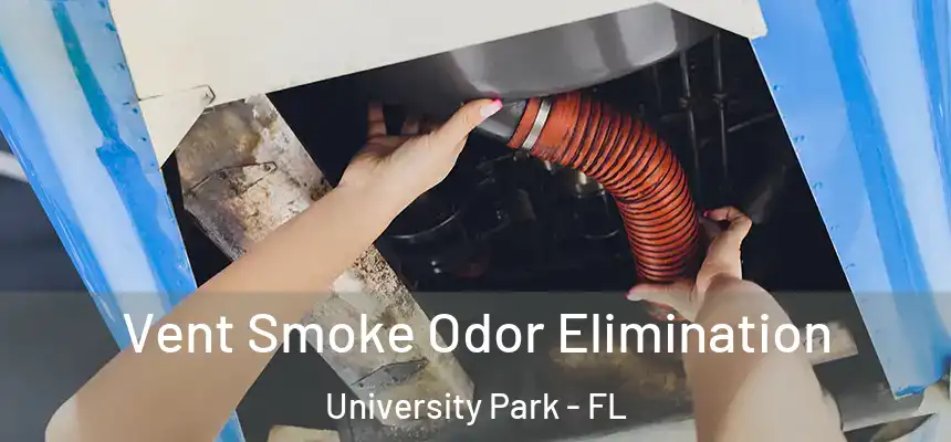 Vent Smoke Odor Elimination University Park - FL